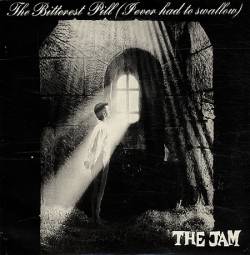 The Jam : The Bitterest Pill (I Ever Had to Swallow)